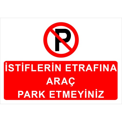Otopark Uyarı Levhası İstiflerin Etrafına Araç Park Etmeyiniz Tabelası Fiyat