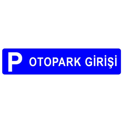 Otopark Girişi Tabelası Otopark Giriş Levhası İşareti Anlamı Fiyatı Ankara